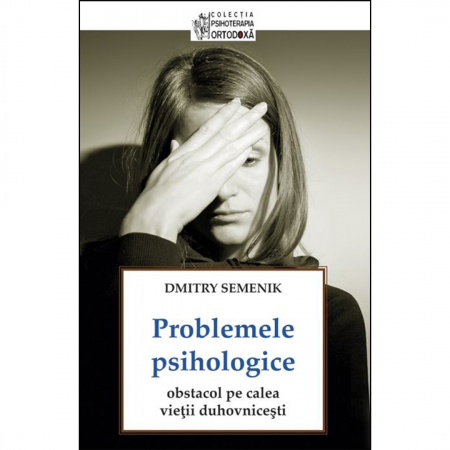 Psihologie - Problemele psihologice: obstacol pe calea vieţii duhovniceşti 