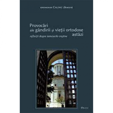 Religie / Teologie - Provocări ale gândirii şi vieţii ortodoxe astăzi 