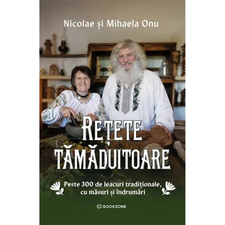 Noutati - Retete tamaduitoare. Peste 300 de leacuri traditionale, cu masuri si indrumari