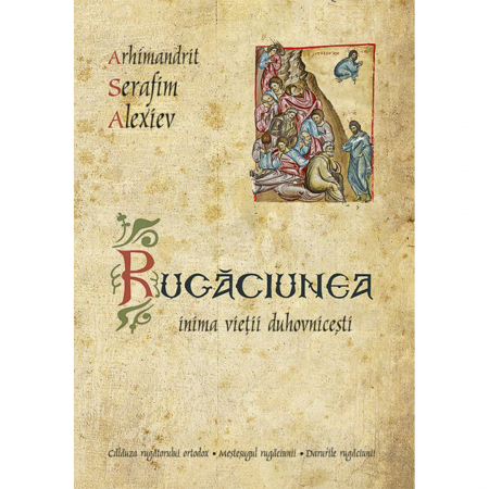 Religie / Teologie - Rugăciunea – inima vieții duhovnicești 