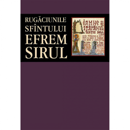 Cărți de rugăciuni - Rugăciunile Sfîntului Efrem Sirul 