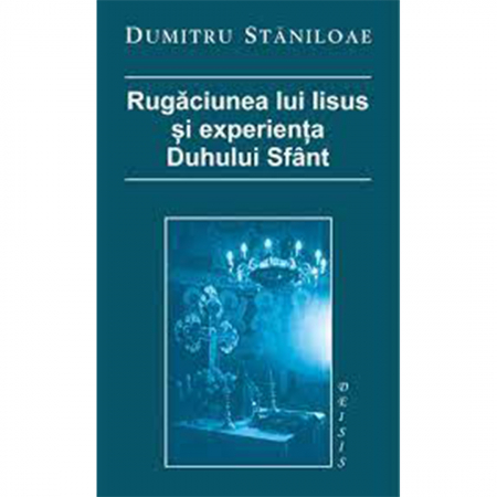 Religie / Teologie - Rugăciunea lui Iisus şi experienţa Duhului Sfânt 