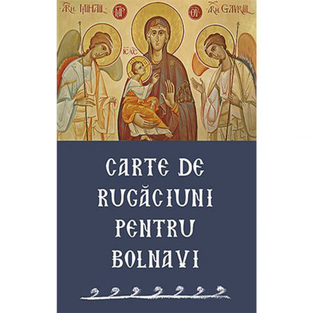 Cărți de rugăciuni - Carte de rugăciuni pentru bolnavi