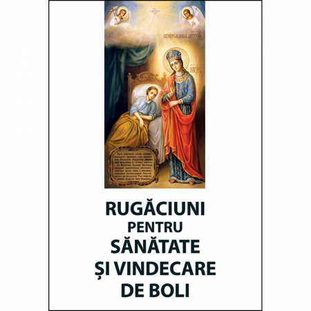 Religie / Teologie - Rugăciuni pentru sănătate și vindecare de boli