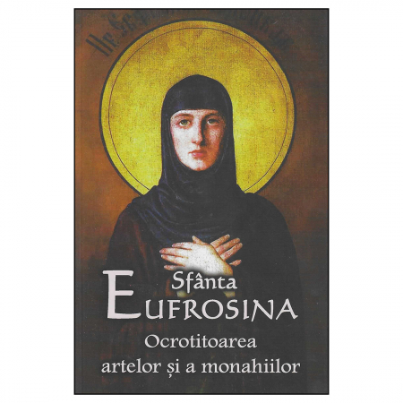 Religie / Teologie - Sfânta Eufrosina Ocrotitoarea artelor şi a monahiilor