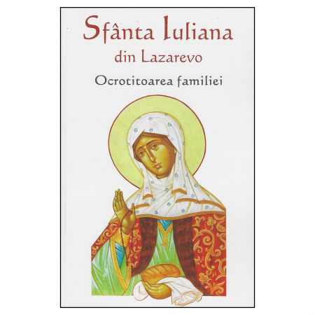 Religie / Teologie - Sfânta Iuliana din Lazarevo - Ocrotitoarea familiei