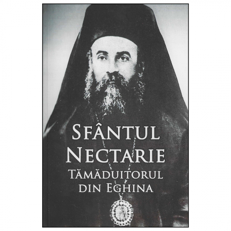 Religie / Teologie - Sfântul Nectarie Tămăduitorul din Eghina. Ediţie integrală