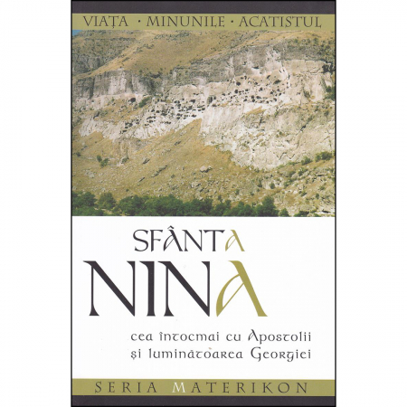 Religie / Teologie - Sfânta Nina cea întocmai cu Apostolii și luminătoarea Georgiei 
