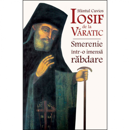 Religie / Teologie - Sfântul Cuvios Iosif de la Văratic - Smerenie într-o imensă răbdare