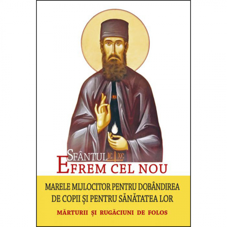 Religie / Teologie - Sfântul Efrem cel Nou - marele mijlocitor pentru dobândirea de copii și pentru sănătatea lor 
