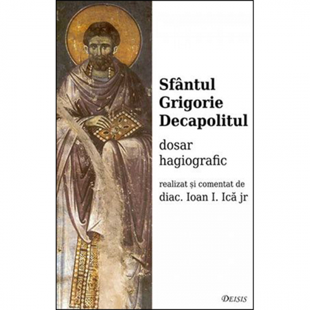 Religie / Teologie - Sfântul Grigorie Decapolitul — dosar hagiografic 