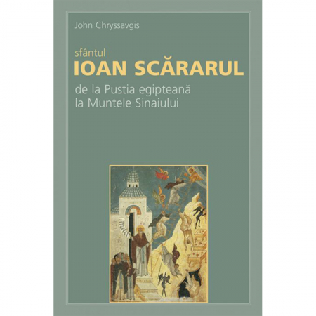 Religie / Teologie - Sfântul Ioan Scărarul de la Pustia egipteană la Muntele Sinaiului 