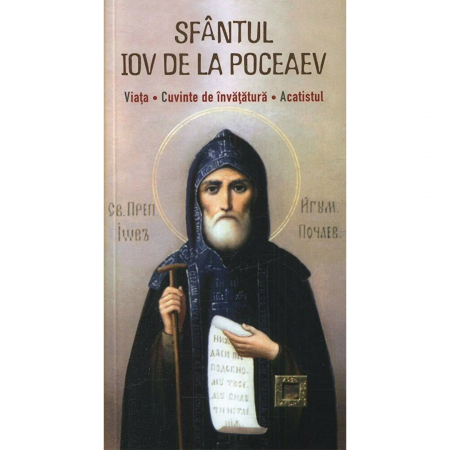 Religie / Teologie - Sfântul Iov de la Poceaev. Viața. Cuvinte de învățătură. Acatistul 