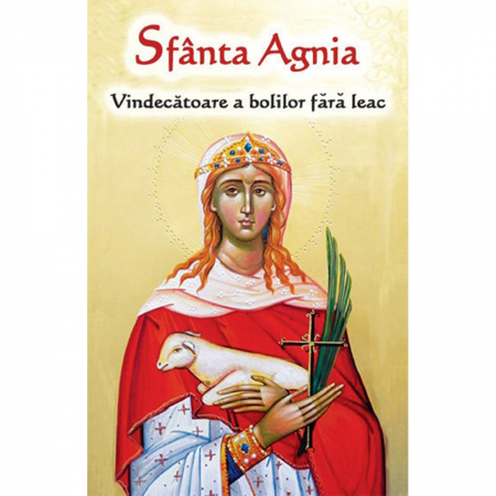 Religie / Teologie - Sfânta Agnia - Vindecătoare a bolilor fără leac