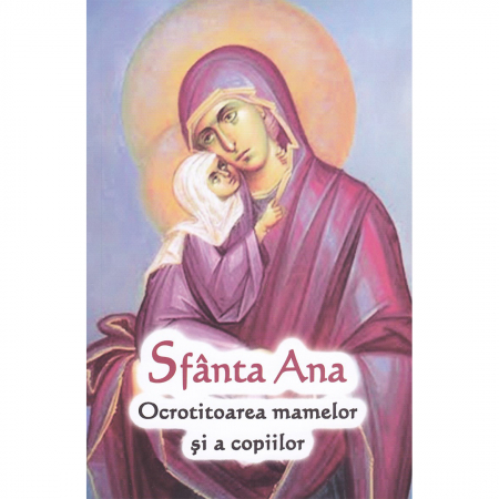 Religie / Teologie - Sfânta Ana - Ocrotitoarea mamelor și a copiilor
