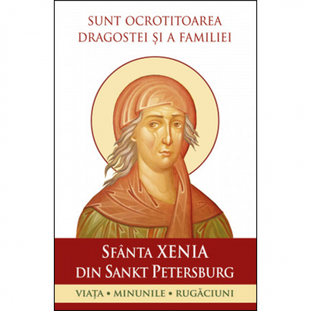 Religie / Teologie - Sfânta Xenia din Sankt Petersburg – Sunt ocrotitoarea dragostei și a familiei