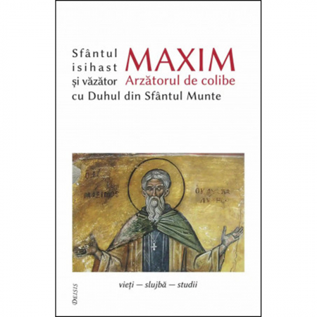 Religie / Teologie - Sfântul Maxim Arzătorul de colibe isihast și văzător cu Duhul din Sfântul Munte