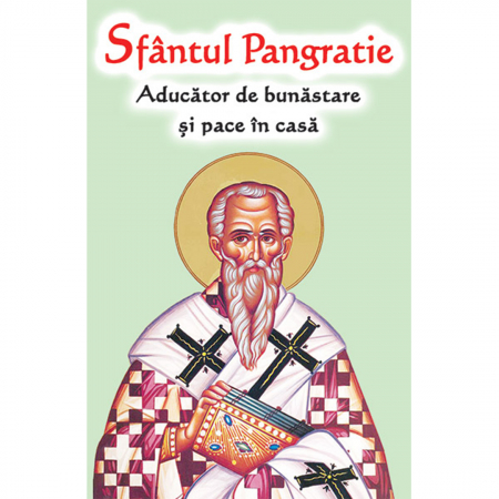 Religie / Teologie - Sfântul Pangratie - Aducător de bunăstare și pace în casă