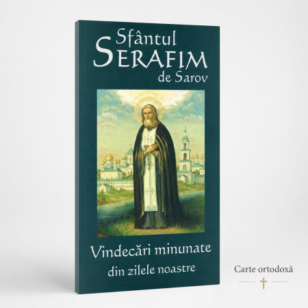 Copertă carte Sfântul Serafim de Sarov – vindecări minunate din zilele noastre [6]