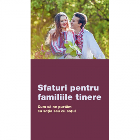 Religie / Teologie - Sfaturi pentru familiile tinere. Cum să ne purtăm cu soția sau cu soțul