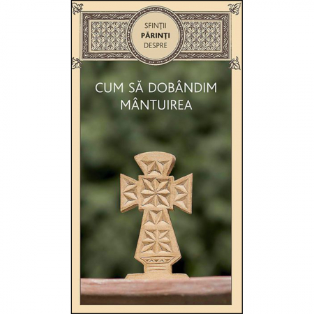 Religie / Teologie - Sfinţii Părinţi despre cum să dobândim mântuirea