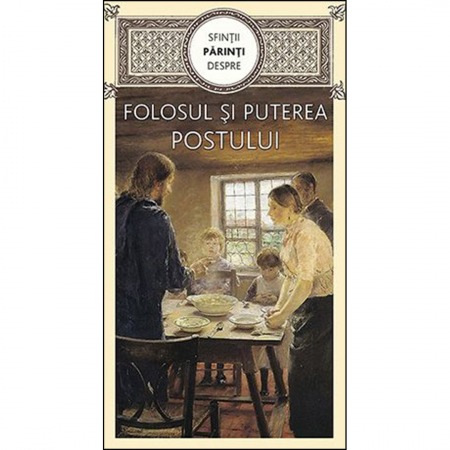Religie / Teologie - Sfinţii Părinţi despre folosul și puterea postului