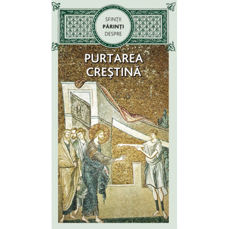 Religie / Teologie - Sfinţii Părinţi despre purtarea creștină