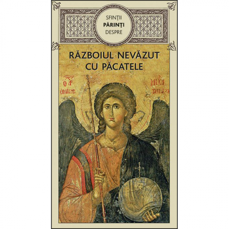 Religie / Teologie - Sfinţii Părinţi despre războiul nevăzut cu păcatele