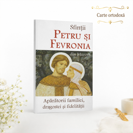 Copertă carte Sfinții Petru și Fevronia din Murom – apărătorii familiei, dragostei și fidelității [6]