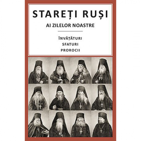 Religie / Teologie - Stareți ruși ai zilelor noastre: Învățături, sfaturi, prorocii