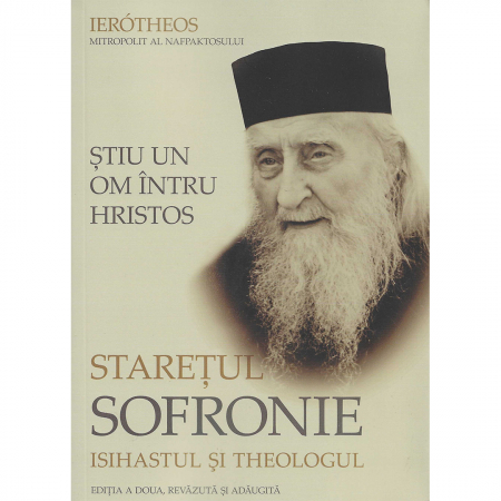Religie / Teologie - Știu un om întru Hristos: Starețul Sofronie, isihastul şi theologul