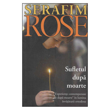 Religie / Teologie - Sufletul după moarte. Experiențe contemporane de după moarte în lumina învățăturii ortodoxe