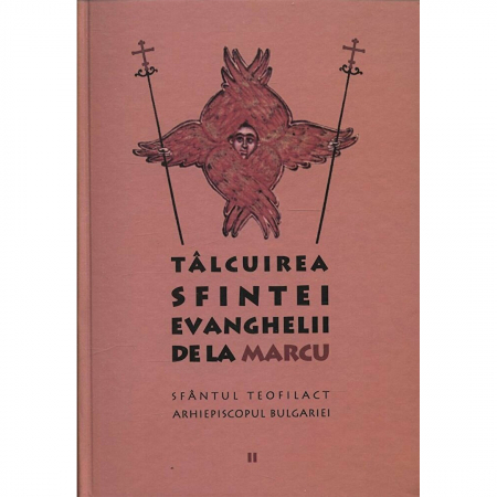 Religie / Teologie - Tâlcuirea Sfintei Evanghelii de la Marcu 