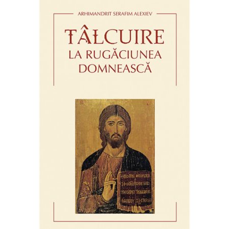 Noutăți - Tâlcuire la Rugăciunea Domnească