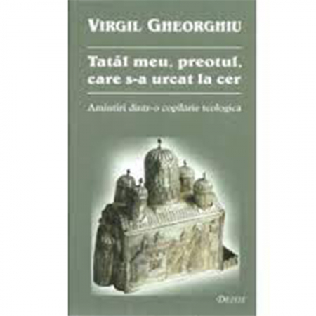 Religie / Teologie - Tatal meu, preotul, care s-a urcat la cer 