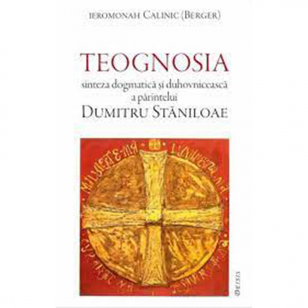 Religie / Teologie - Teognosia - sinteză dogmatică și duhovnicească a părintelui Dumitru Stăniloae 