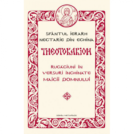 Religie / Teologie - THEOTOKARION. Rugăciuni în versuri închinate Maicii Domnului 