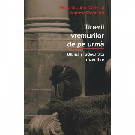 Religie / Teologie - Tinerii vremurilor de pe urmă - ultima și adevarata răzvrătire 