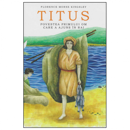 Religie / Teologie - Titus. Povestea primului om care a ajuns în Rai