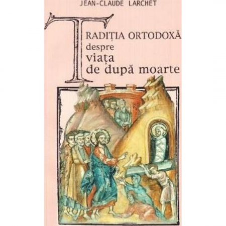 Religie / Teologie - Tradiția ortodoxă despre viața de după moarte