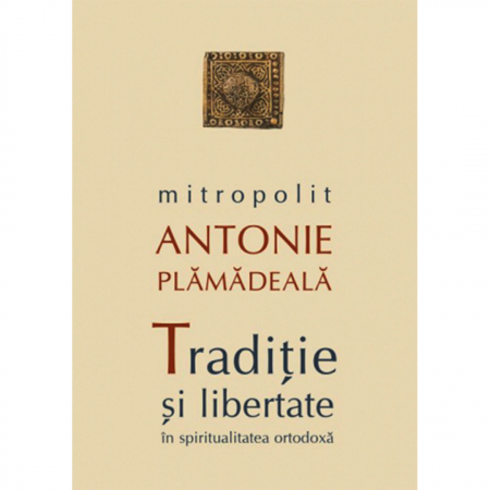 Religie / Teologie - Tradiție și libertate în spiritualitatea ortodoxă