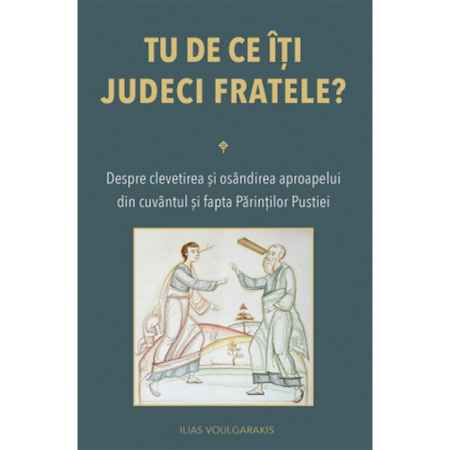 Religie / Teologie - Tu de ce îți judeci fratele? Despre clevetirea și osândirea aproapelui
