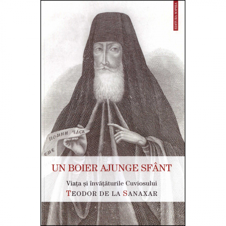 Religie / Teologie - Un boier ajunge sfânt. Viața și învățăturile Cuviosului Teodor de la Sanaxar