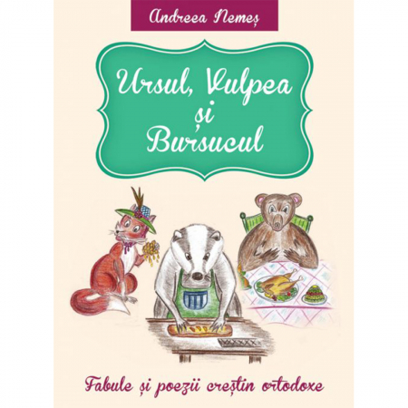 Cărți pentru copii - Ursul, vulpea și bursucul - Fabule și poezii creștin ortodoxe
