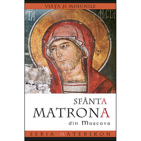 Religie / Teologie - Viața și minunile Sfintei Matrona din Moscova 
