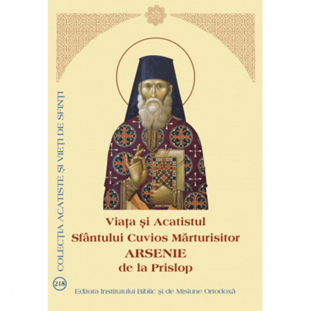 Noutăți - Viața și Acatistul Sfântului Cuvios Mărturisitor Arsenie de la Prislop