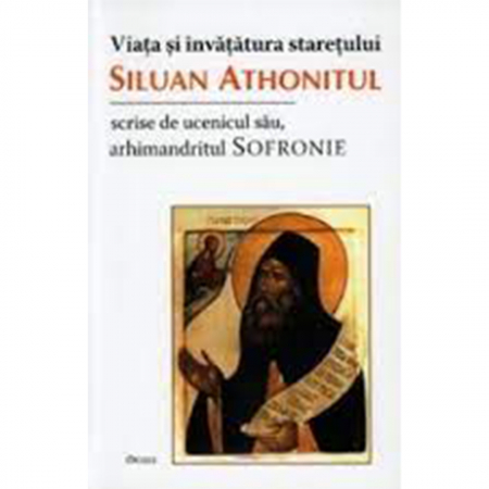Religie / Teologie - Viaţa şi învăţătura stareţului Siluan Athonitul, scrise de ucenicul său arhim. Sofronie 