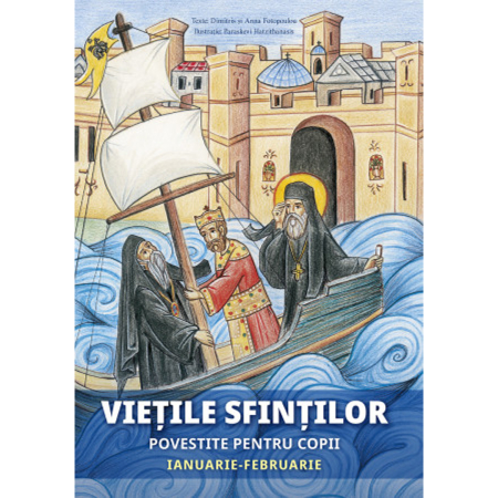 Noutăți - Viețile sfinților povestite pentru copii. Ianuarie-februarie