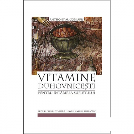 Religie / Teologie - Vitamine duhovnicești pentru întărirea sufletului. Zi de zi cu Hristos de-a lungul anului bisericesc. vol. 1