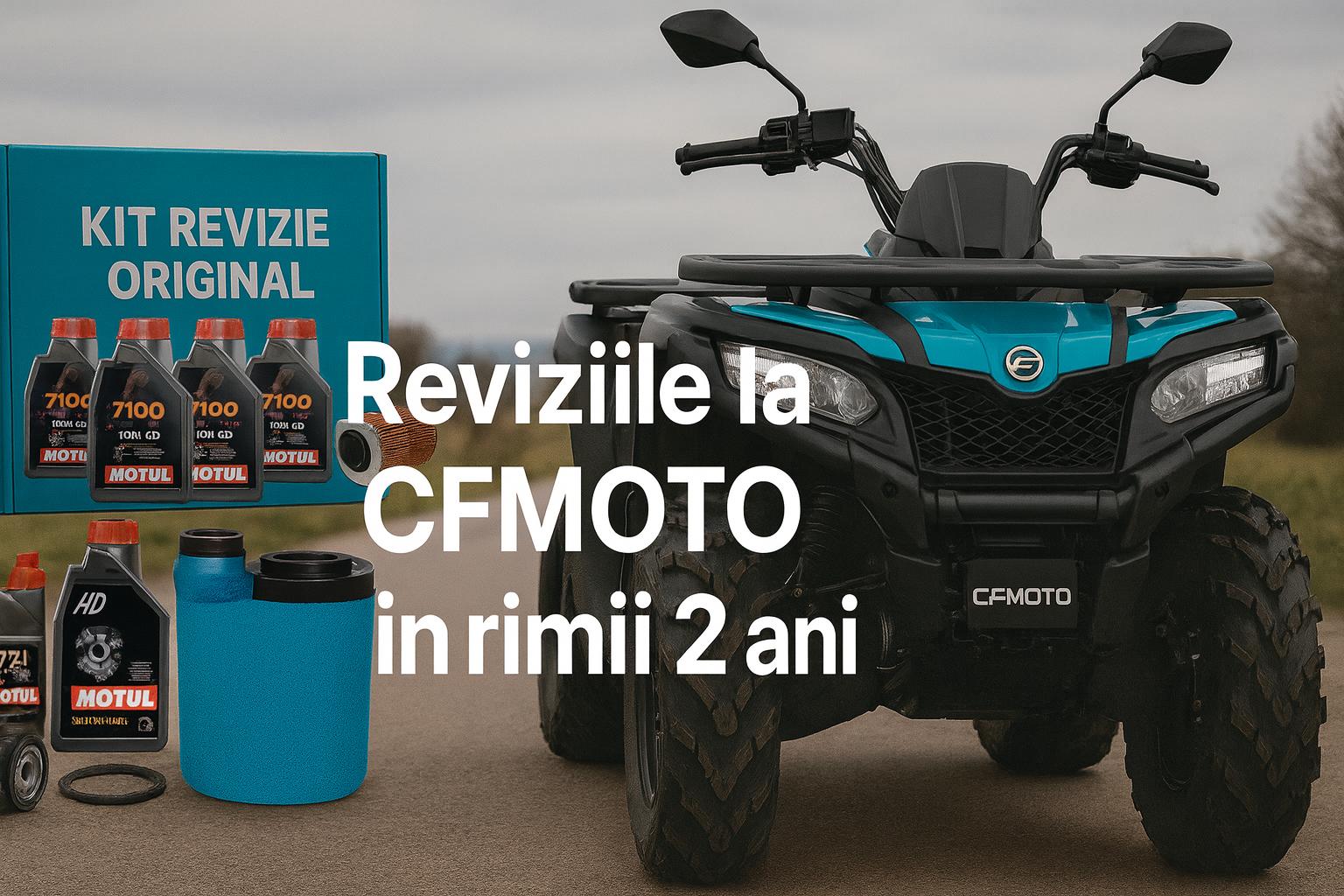 Reviziile regulate la ATV-urile CF Moto în primii 2 ani – De ce contează și cum le faci corect